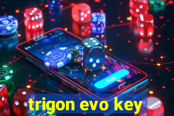 trigon evo key